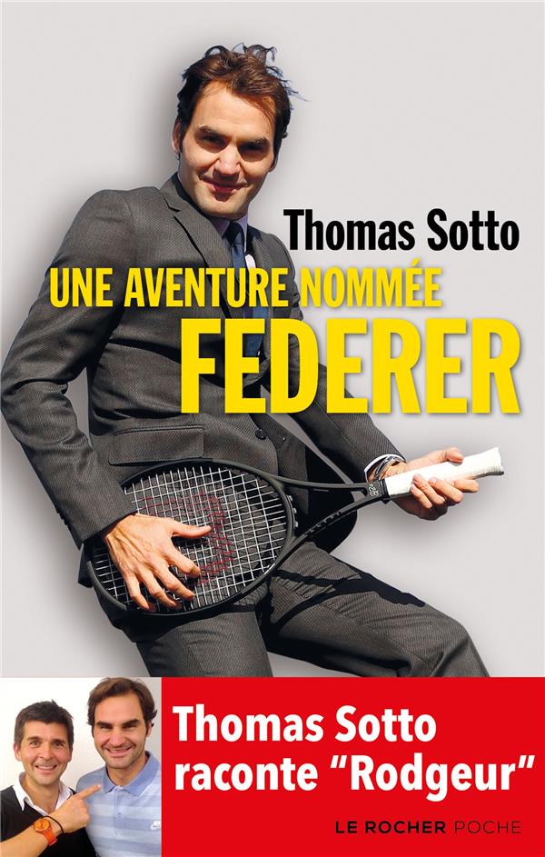 UNE AVENTURE NOMMEE FEDERER - THOMAS SOTTO RACONTE "RODGEUR"