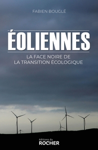 EOLIENNES : LA FACE NOIRE DE LA TRANSITION ECOLOGIQUE
