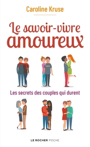 LE SAVOIR-VIVRE AMOUREUX - LES SECRETS DES COUPLES QUI DURENT