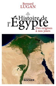 HISTOIRE DE L'EGYPTE - DES ORIGINES A NOS JOURS