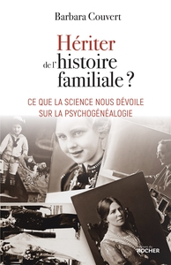 HERITER DE L'HISTOIRE FAMILIALE ? - CE QUE LA SCIENCE NOUS DEVOILE SUR LA PSYCHOGENEALOGIE