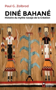 DINE BAHANE - HISTOIRE DU MYTHE NAVAJO DE LA CREATION