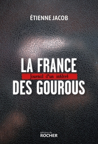 LA FRANCE DES GOUROUS - JOURNAL D'UN INFILTRE