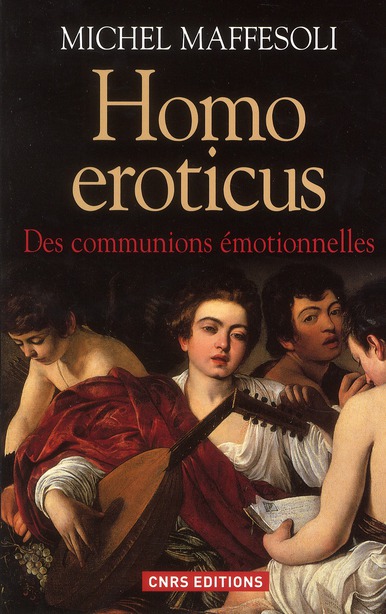 HOMO EROTICUS. DES COMMUNIONS EMOTIONNELLES