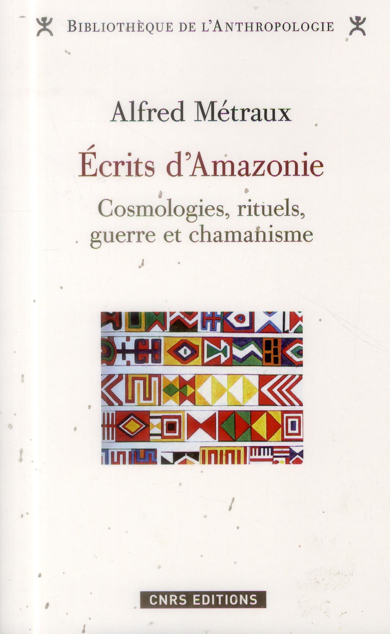 ECRITS D'AMAZONIE. COSMOLOGIES, RITUELS, GUERRE ET CHAMANISME