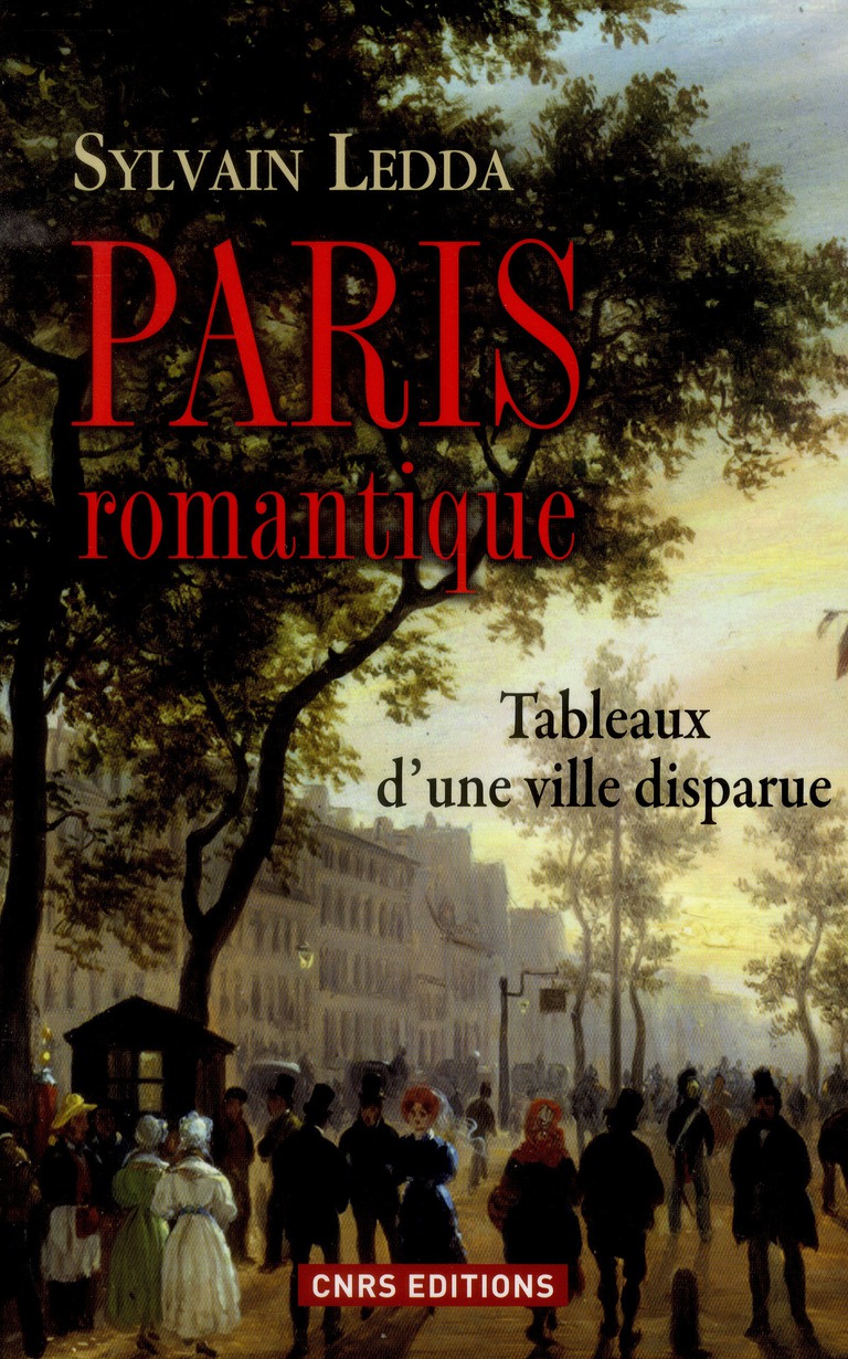 PARIS ROMANTIQUE. TABLEAUX D'UNE VILLE DISPARUE