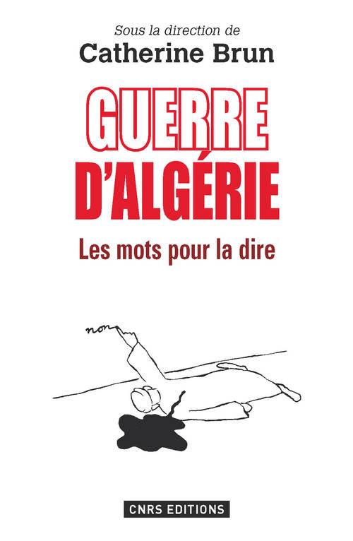 GUERRE D'ALGERIE : LES MOTS POUR LA DIRE