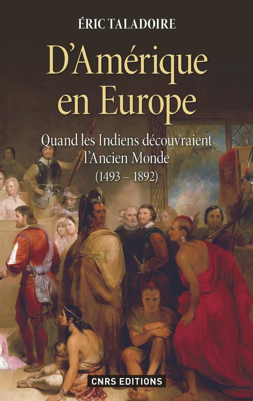 D'AMERIQUE EN EUROPE. QUAND LES INDIENS DECOUVRAIENT L'ANCIEN MONDE (1493-1892)