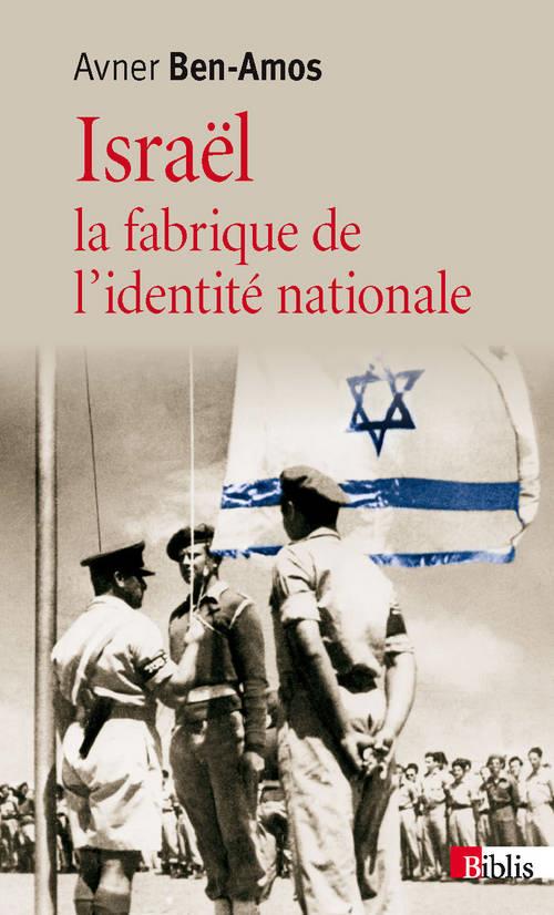 Israel, la fabrique de l'identite nationale