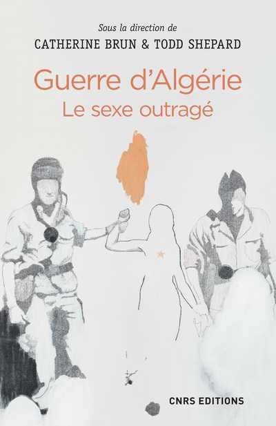 GUERRE D'ALGERIE : LE SEXE OUTRAGE