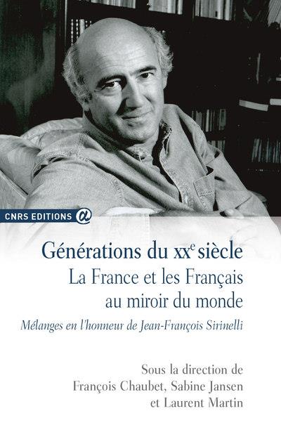 GENERATIONS DU XXE SIECLE - LA FRANCE ET LES FRANCAIS AU MIROIR DU MONDE