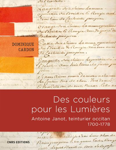 DES COULEURS POUR LES LUMIERES. ANTOINE JANOT, TEINTURIER OCCITAN 1700-1778