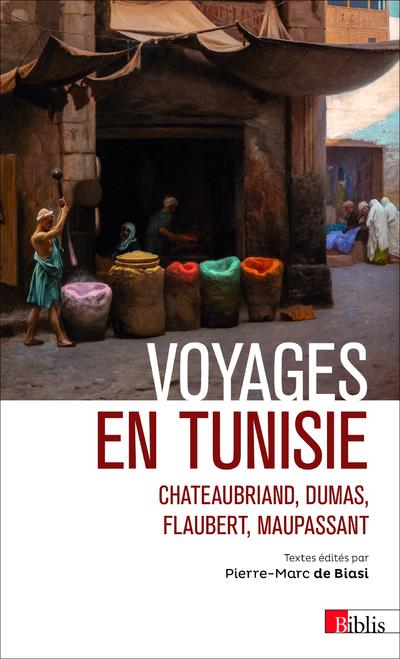 Voyages en tunisie. chateaubriand, dumas, flaubert, maupassant