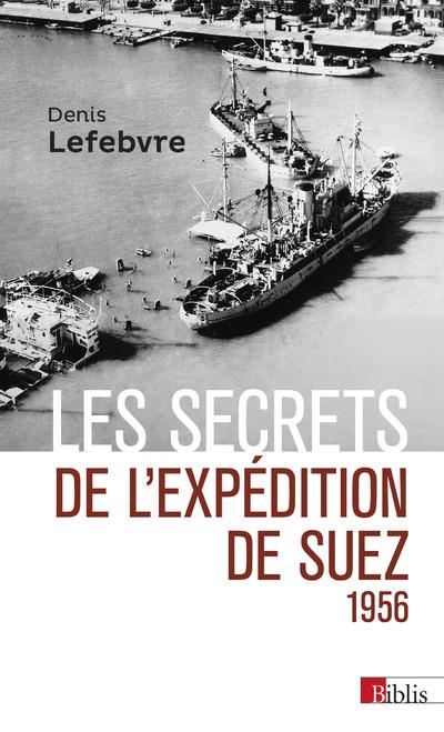 LES SECRETS DE L'EXPEDITION DE SUEZ 1956