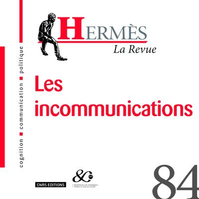 HERMES - NUMERO 84 LA REVUE - LES INCOMMUNICATIONS - VOL84