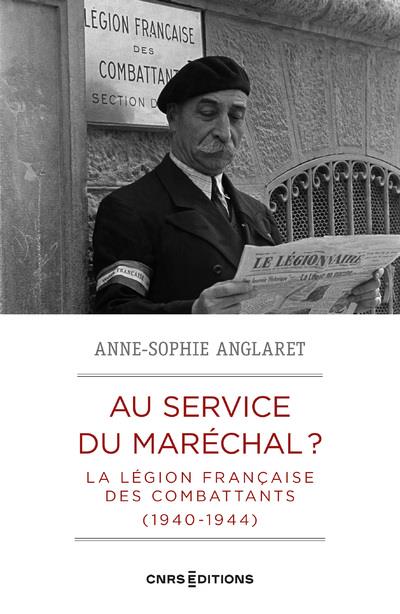 Les hommes du marechal - la legion francaise des combattants 1940-1944