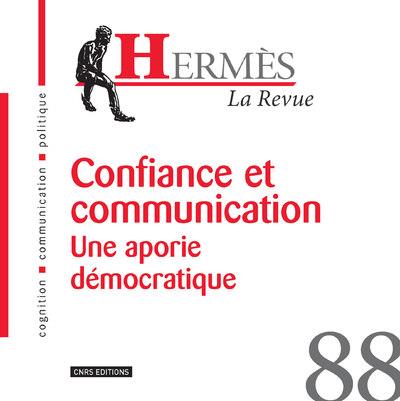 HERMES 88 - CONFIANCE ET COMMUNICATION. UNE APORIE DEMOCRATIQUE