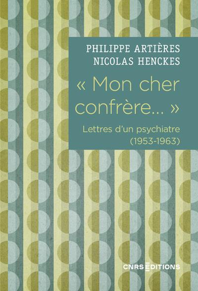 " MON CHER CONFRERE... " LETTRES D'UN PSYCHIATRE (1953-1963)