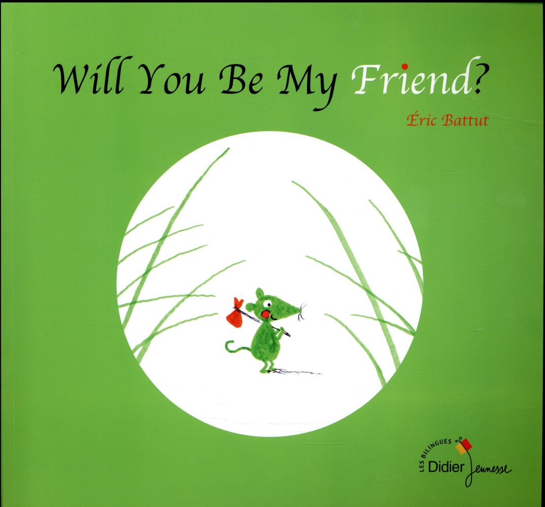 WILL YOU BE MY FRIEND? - BILINGUE ANGLAIS - VEUX-TU ETRE MON AMI ? (VERSION BILINGUE ANGLAISE)