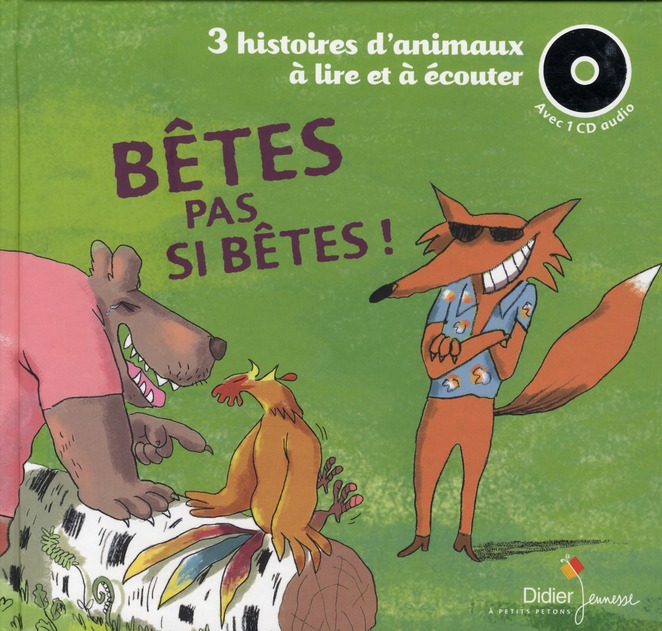 Betes pas si betes ! - 3 histoires d'animaux a lire et a ecouter