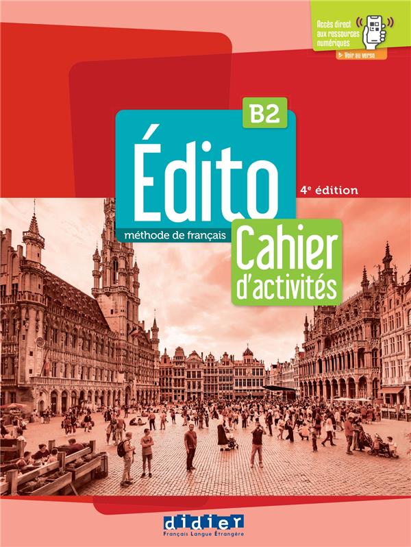 Edito b2 - 4eme edition - cahier + didierfle.app