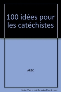 100 IDEES POUR LES CATECHISTES