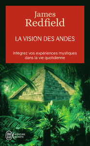 LA VISION DES ANDES - POUR VIVRE PLEINEMENT LA CONSCIENCE SPIRITUELLE