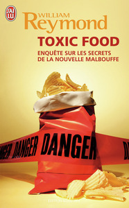 TOXIC FOOD - ENQUETES SUR LES SECRETS DE LA NOUVELLE MALBOUFFE