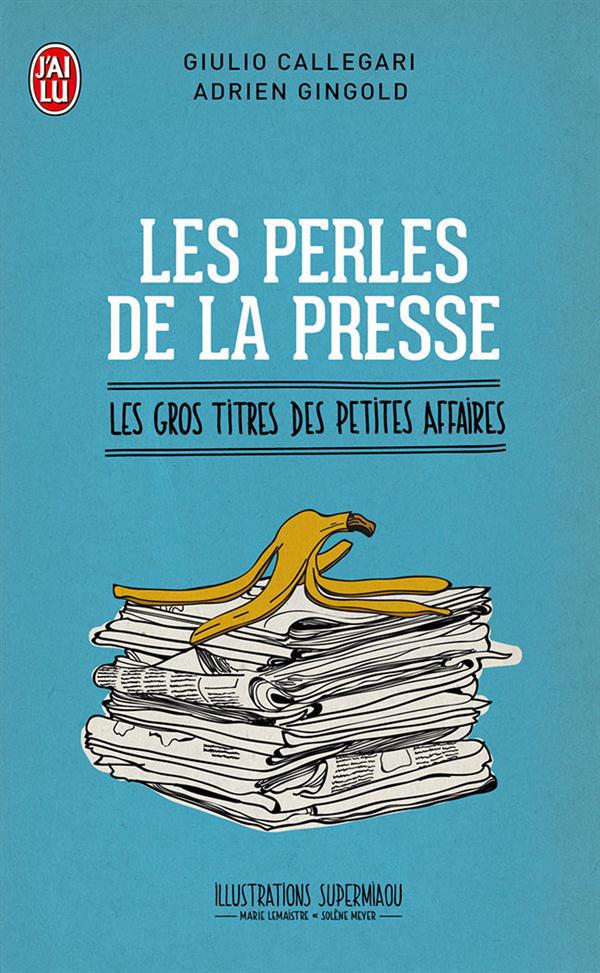Les perles de la presse - les gros titres des petites affaires