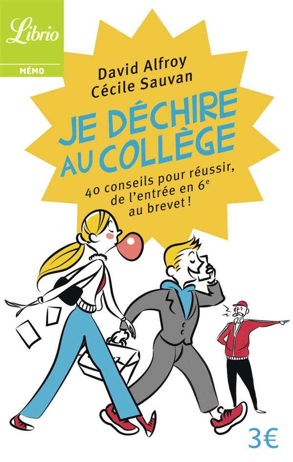 Je dechire au college - 40 conseils pour reussir, de l'entree en 6e au brevet