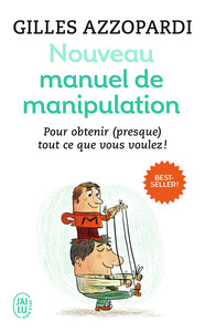 NOUVEAU MANUEL DE MANIPULATION - POUR TOUT OBTENIR (OU PRESQUE) !