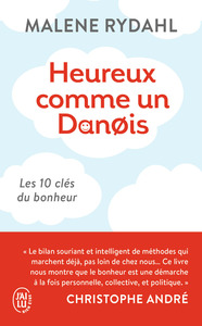 HEUREUX COMME UN DANOIS - LES 10 CLEFS DU BONHEUR