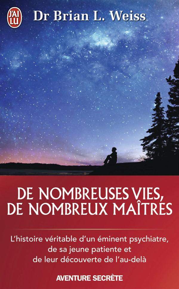DE NOMBREUSES VIES, DE NOMBREUX MAITRES - L'HISTOIRE VERITABLE D'UN EMINENT PSYCHIATRE, DE SA JEUNE