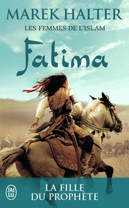 LES FEMMES DE L'ISLAM - T02 - FATIMA - LA FILLE DE MAHOMET