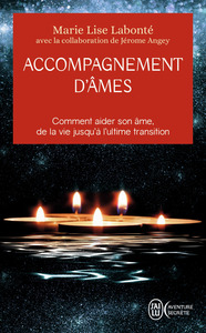 ACCOMPAGNEMENT D'AMES - COMMENT AIDER SON AME, DE LA VIE JUSQU'A L'ULTIME TRANSITION