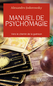 MANUEL DE PSYCHOMAGIE - VERS LE CHEMIN DE LA GUERISON