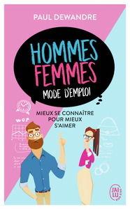 HOMMES-FEMMES : MODE D'EMPLOI - MIEUX SE CONNAITRE POUR MIEUX S'AIMER