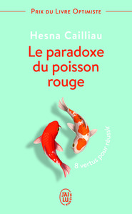 LE PARADOXE DU POISSON ROUGE - 8 VERTUS POUR REUSSIR