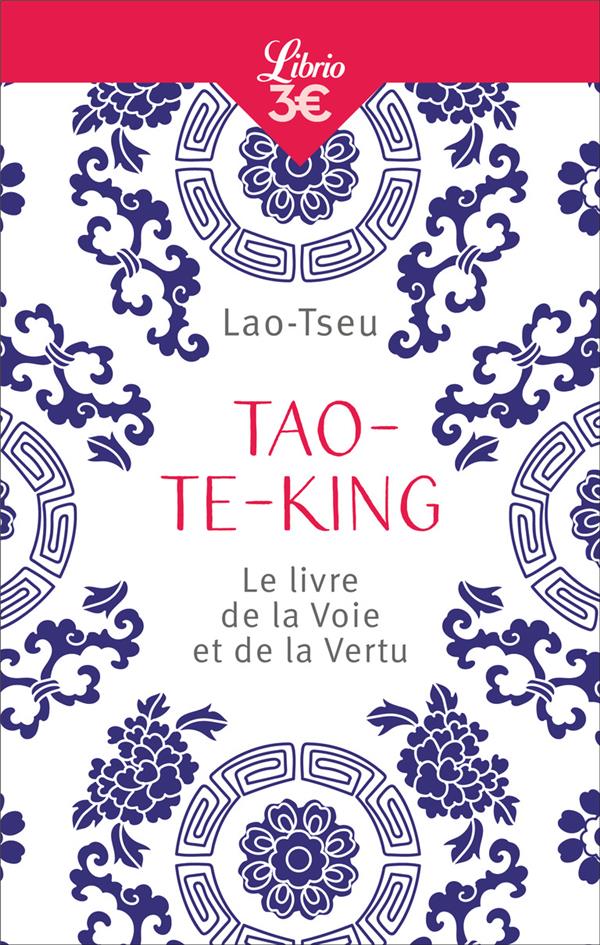 TAO-TE-KING - LE LIVRE DE LA VOIE ET DE LA VERTU
