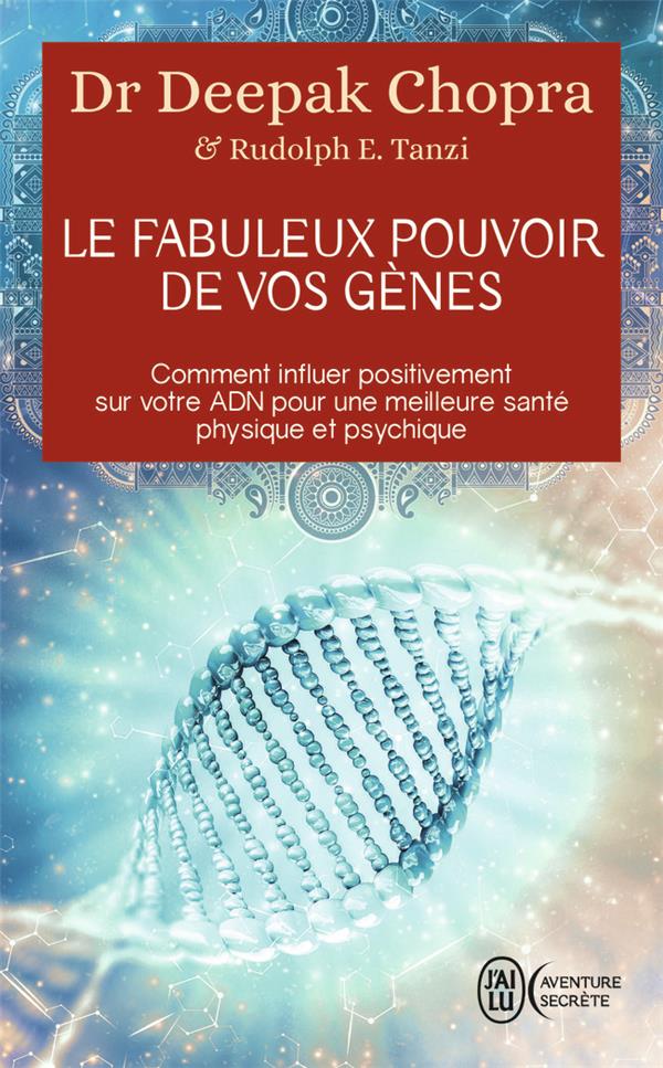 Le fabuleux pouvoir de vos genes - comment influer positivement sur votre adn pour une meilleure san