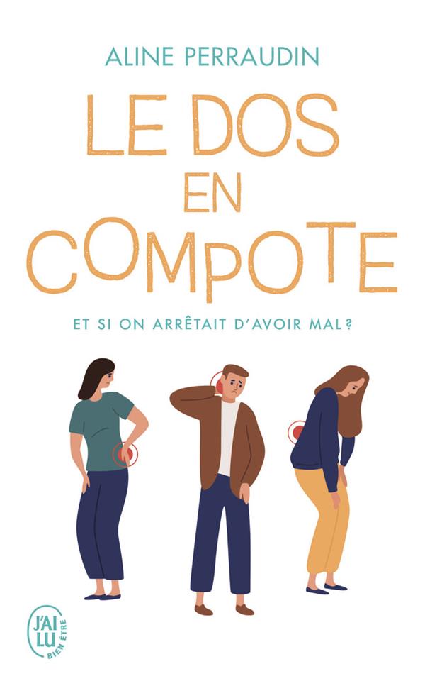 Le dos en compote - et si on arretait d'avoir mal ?