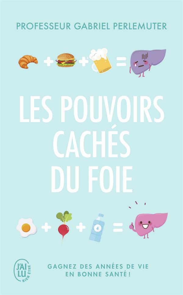 Les pouvoirs caches du foie - gagnez des annees de vie en bonne sante !