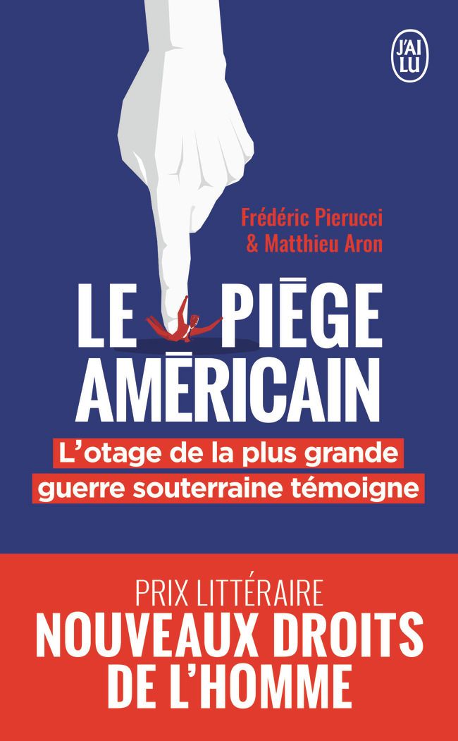 Le piege americain - l'otage de la plus grande entreprise de destabilisation economique raconte