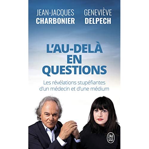 L'AU-DELA EN QUESTIONS - LES REVELATIONS STUPEFIANTES D'UN MEDECIN ET D'UNE MEDIUM