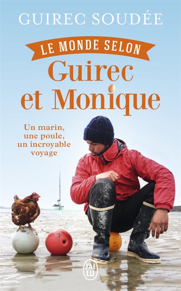 Le monde selon guirec et monique - un marin, une poule, un incroyable voyage
