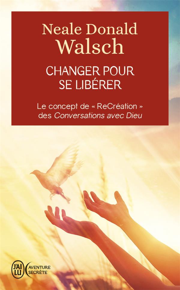Changer pour se liberer - le concept de  recreation  des conversations avec dieu