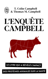 L'ENQUETE CAMPBELL - LE LIVRE QUI A REVELE L'IMPACT DES PROTEINES ANIMALES SUR LA SANTE