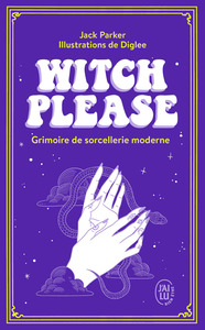 WITCH PLEASE - GRIMOIRE DE SORCELLERIE MODERNE