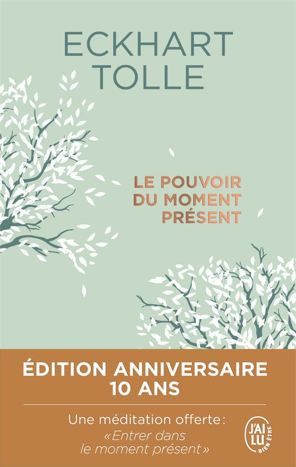 Le pouvoir du moment present - collector 10 ans