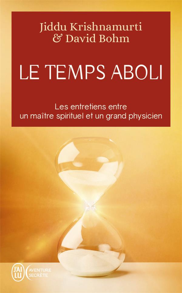 Le temps aboli - les entretiens entre un maitre spirituel et un grand physicien